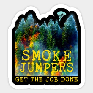 Smoke Jumpers Get The Job Done Wildland Firefighters Sticker